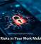 Hidden Risks in Your Work Mobile Apps